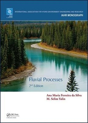 Fluvial Processes - Ana Maria Ferreira Da Silva, M. Selim Yalin