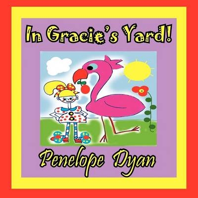 In Gracie's Yard! - Penelope Dyan