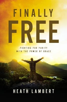 Finally Free - Heath Lambert