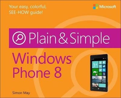 Windows Phone 8 Plain & Simple - Simon May