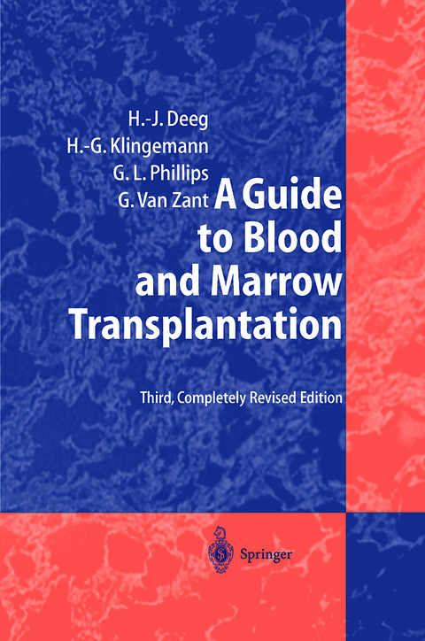 A Guide to Blood and Marrow Transplantation - H. Joachim Deeg, Hans-Georg Klingemann, Gordon L. Phillips, Gary Van Zant