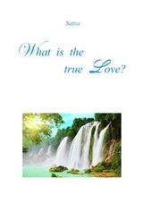 What is the true Love? -  Satya