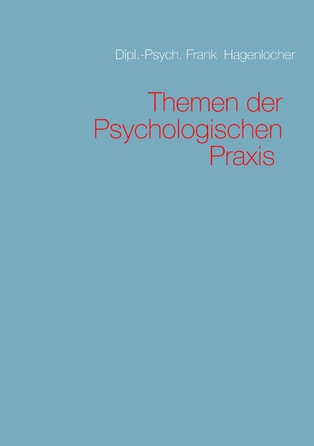 Themen der Psychologischen Praxis - Frank Hagenlocher