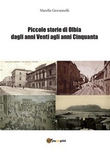 Piccole storie di Olbia dagli Anni Venti agli Anni Cinquanta - Marella Giovannelli