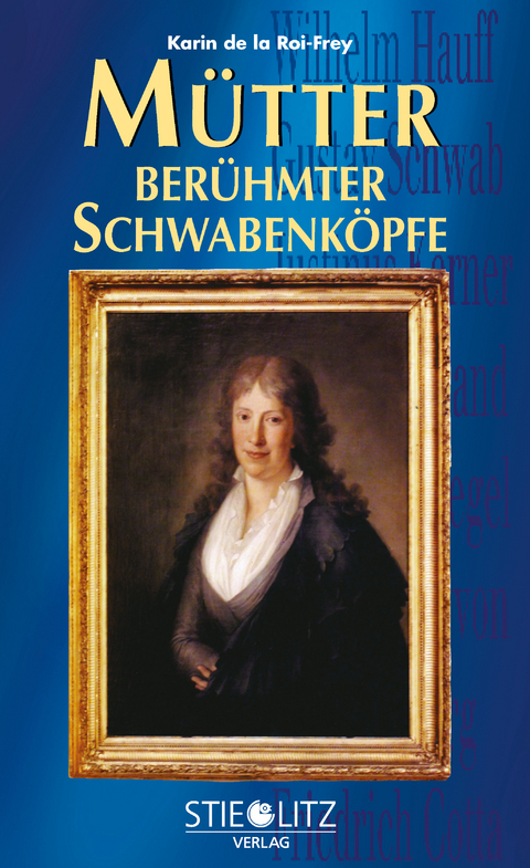 Mütter berühmter Schwabenköpfe - Karin de la Roi-Frey