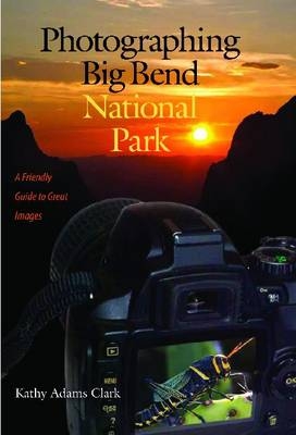 Photographing Big Bend National Park - Kathy Adams Clark