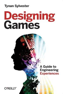 Designing Games - Tynan Sylvester
