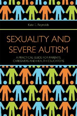 Sexuality and Severe Autism - Kate E. Reynolds