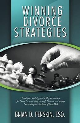 Winning Divorce Strategies - Brian D Perskin Esq