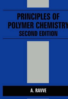 Principles of Polymer Chemistry - A. Ravve