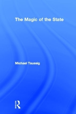 The Magic of the State - Michael Taussig