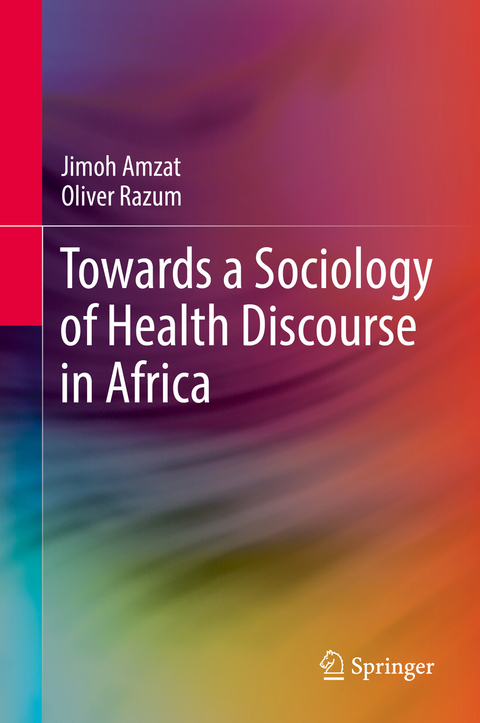 Towards a Sociology of Health Discourse in Africa - Jimoh Amzat, Oliver Razum