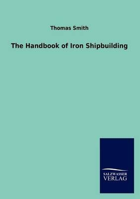 The Handbook of Iron Shipbuilding - Thomas Smith