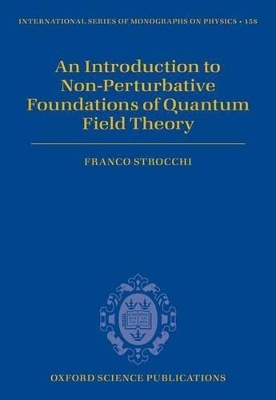 An Introduction to Non-Perturbative Foundations of Quantum Field Theory - Franco Strocchi