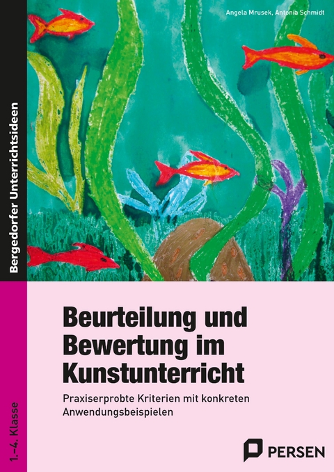 Beurteilung und Bewertung im Kunstunterricht - Angela Mrusek, Antonia Schmidt