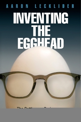 Inventing the Egghead - Aaron Lecklider