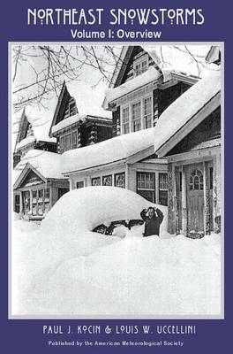 Northeast Snowstorms – 2 Volume Set – Vol. I: Overview; Vol. II: The Cases V2 – The Cases - Paul J. Kocin, Louis W. Uccellini