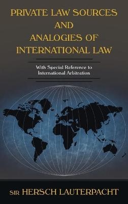 Private Law Sources and Analogies of International Law - Sir Hersch Lauterpacht