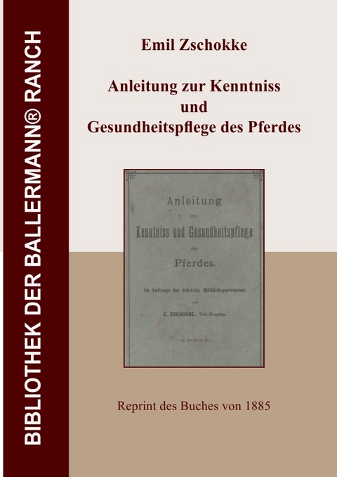 Bibliothek der Ballermann-Ranch / Anleitung zur Kenntniss und Gesundheitspflege des Pferdes - Erwin Zschokke