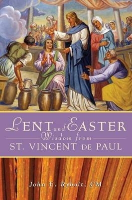 Lent and Easter Wisdom from St Vincent De Paul - John E. Rybolt