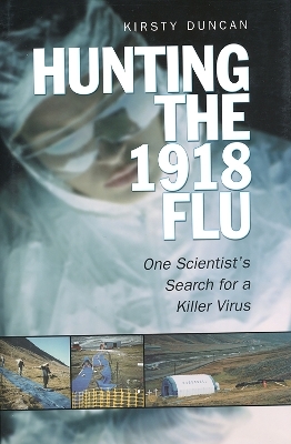 Hunting the 1918 Flu - Kirsty E. Duncan