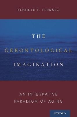 The Gerontological Imagination - Kenneth F. Ferraro
