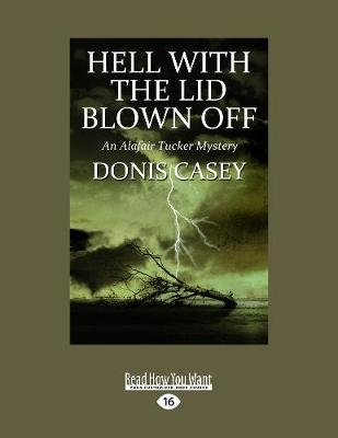 Hell With the Lid Blown Off - Donis Casey