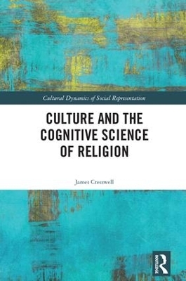 Culture and the Cognitive Science of Religion - James Cresswell