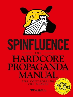 Spinfluence. The Hardcore Propaganda Manual for Controlling the Masses - Nick McFarlane