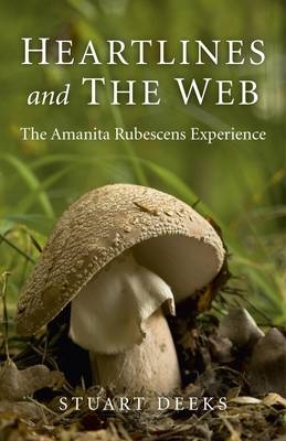 Heartlines and The Web – The Amanita Rubescens Experience - Stuart Deeks
