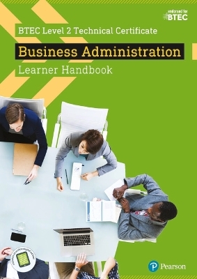 BTEC Level 2 Technical Certificate  Business Administration Learner Handbook with ActiveBook - Bethan Bithell, Elaine Jackson, Vaughan Downes, Kath Greyner