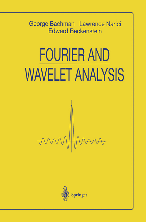 Fourier and Wavelet Analysis - George Bachmann, Lawrence Narici, Edward Beckenstein