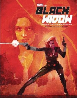 Marvel's the Black Widow: Creating the Avenging Super-Spy - Michael Mallory