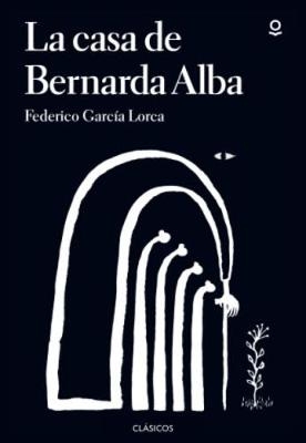 La casa de Bernarda Alba (annotated ed. 2017) - Federico Garcia Lorca