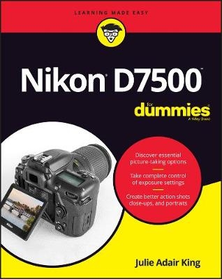 Nikon D7500 For Dummies - Julie Adair King