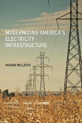 Modernizing America's Electricity Infrastructure - Mason Willrich