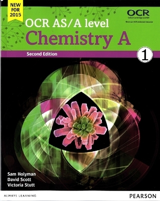 OCR AS/A level Chemistry A Student Book 1 - Victoria Stutt, Dave Scott, Sam Holyman