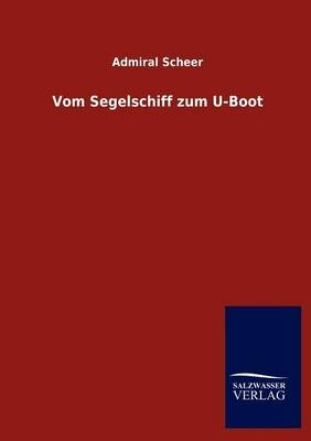 Vom Segelschiff zum U-Boot - Admiral Scheer