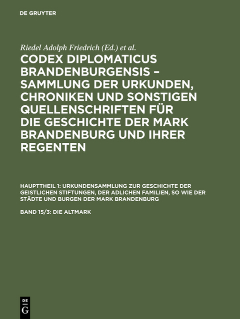 Codex diplomaticus Brandenburgensis : Sammlung der Urkunden, Chroniken und sonstigen Quellenschriften für die Geschichte der Mark Brandenburg und ihrer Regenten - 