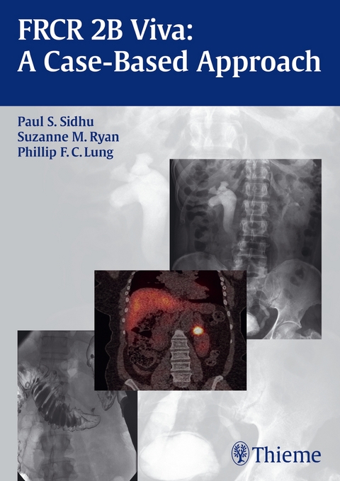 FRCR 2B Viva: A Case-based Approach - Paul S. Sidhu, Suzanne Ryan, Phillip F.C. Lung