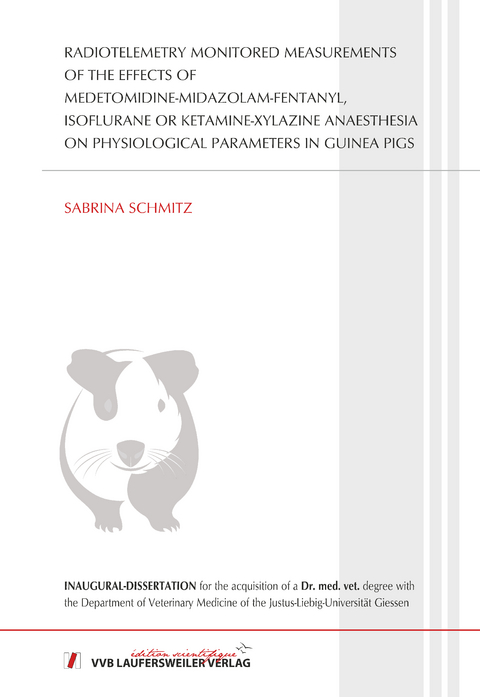 Radiotelemetry monitored measurements of the effects of medetomidine-midazolam-fentanyl, isoflurane or ketamine-xylazine anaesthesia on physiological parameters in guinea pigs - Sabrina Schmitz