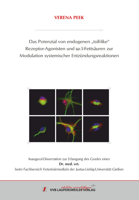 Das Potenzial von endogenen „toll-like“ Rezeptor-Agonisten und ω-3-Fettsäuren zur Modulation systemischer Entzündungsreaktionen - Verena Peek