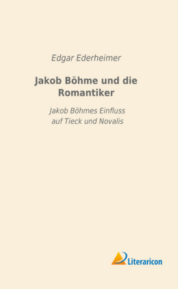 Jakob Böhme und die Romantiker - Edgar Ederheimer