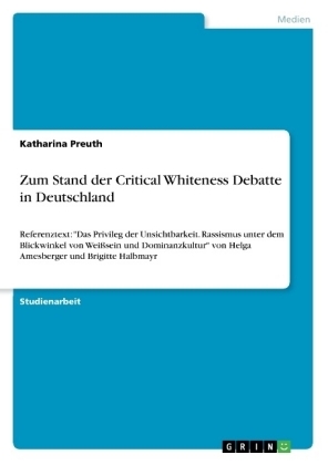 Zum Stand der Critical Whiteness Debatte in Deutschland - Katharina Preuth