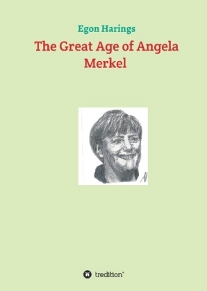 The Great Age of Angela Merkel - Egon Harings