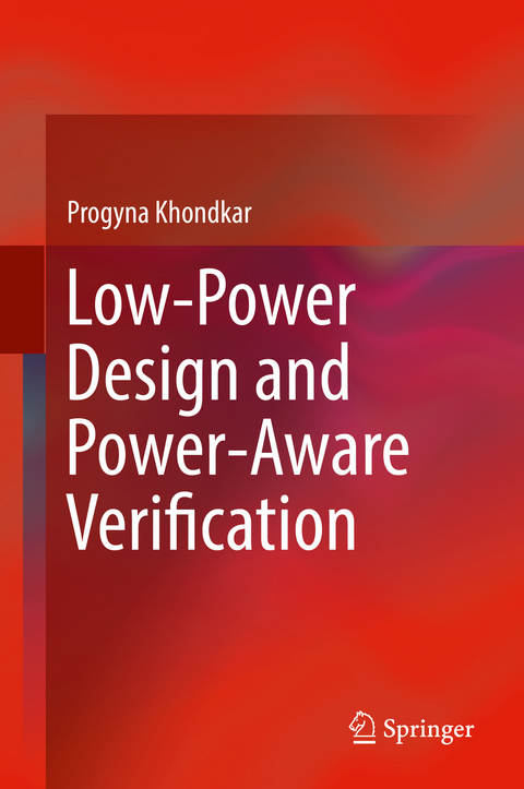 Low-Power Design and Power-Aware Verification - Progyna Khondkar