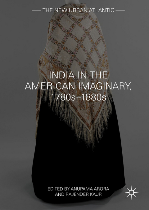 India in the American Imaginary, 1780s–1880s - 