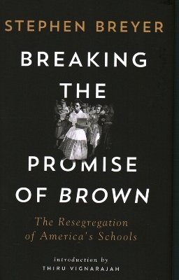 Breaking the Promise of Brown - Stephen Breyer
