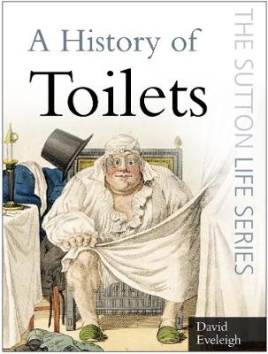 A History of Toilets - David Eveleigh