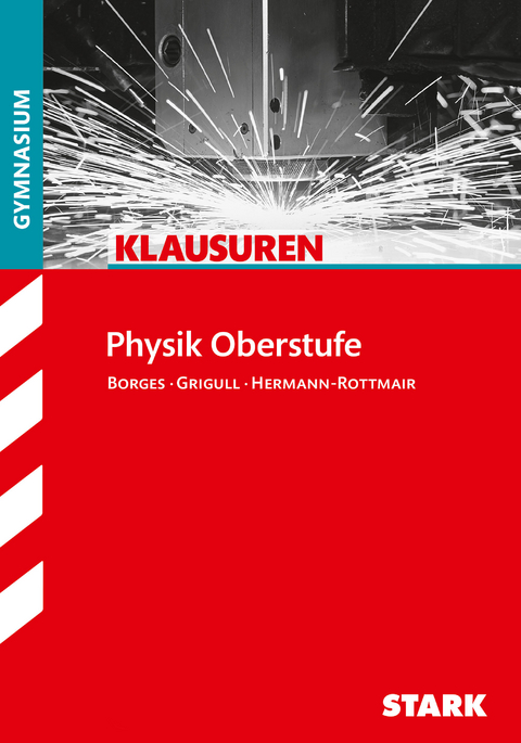 STARK Klausuren Gymnasium - Physik Oberstufe - Ferdinand Hermann-Rottmair, Florian Borges, Stephan Grigull